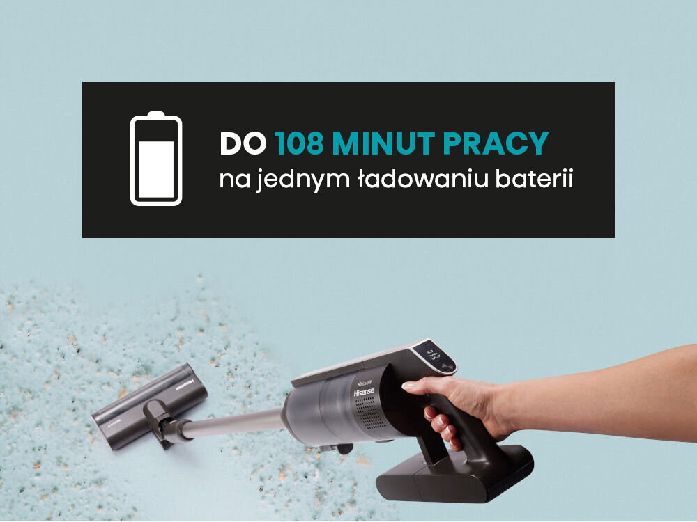 Osoba trzyma odkurzacz HISENSE HiMove V HVC646541A, który jest używany na jasnym tle. Na górze obrazu znajduje się tekst: \'DO 108 MINUT PRACY na jednym ładowaniu baterii\' obok ikony baterii.