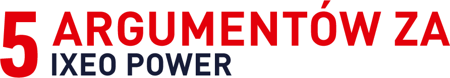 Grafika z tekstem: \'5 ARGUMENTÓW ZA IXEO POWER\'.