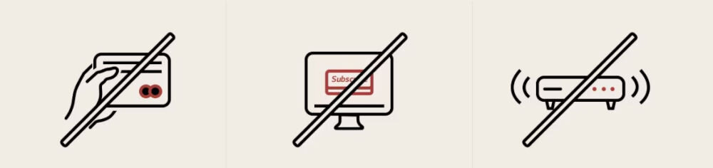 Trzy ikony przekreślone ukośną linią: karta płatnicza, ekran z napisem \'Subscribe\' oraz urządzenie z sygnałem bezprzewodowym.