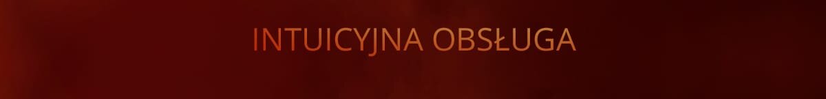 Na ciemnoczerwonym tle znajduje się tekst: \'INTUICYJNA OBSŁUGA\'.