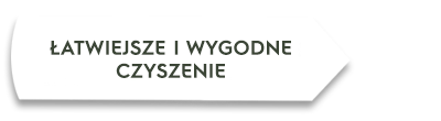 Biała strzałka z tekstem \'ŁATWIEJSZE I WYGODNE CZYSZCZENIE\'.