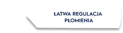 Biały prostokąt z czarną obwódką zawiera tekst \'ŁATWA REGULACJA PŁOMIENIA\' w ciemnoniebieskim kolorze.