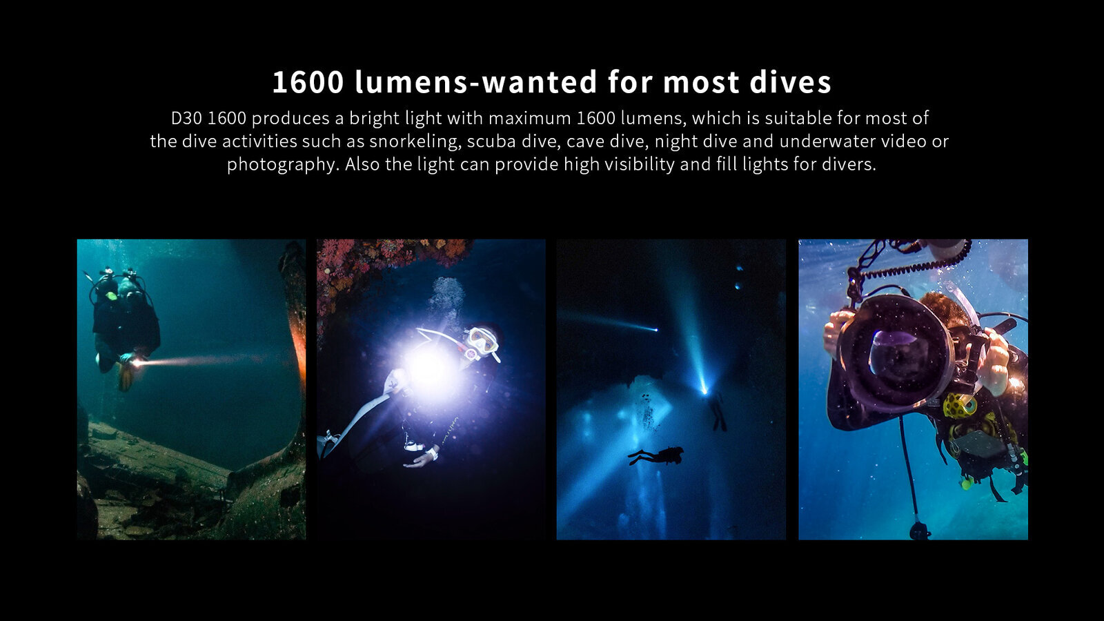 Obraz przedstawia cztery zdjęcia nurków pod wodą, oświetlonych jasnym światłem. Na górze widoczny jest tekst: \'1600 lumens-wanted for most dives\' oraz opis dotyczący latarki D30 1600.