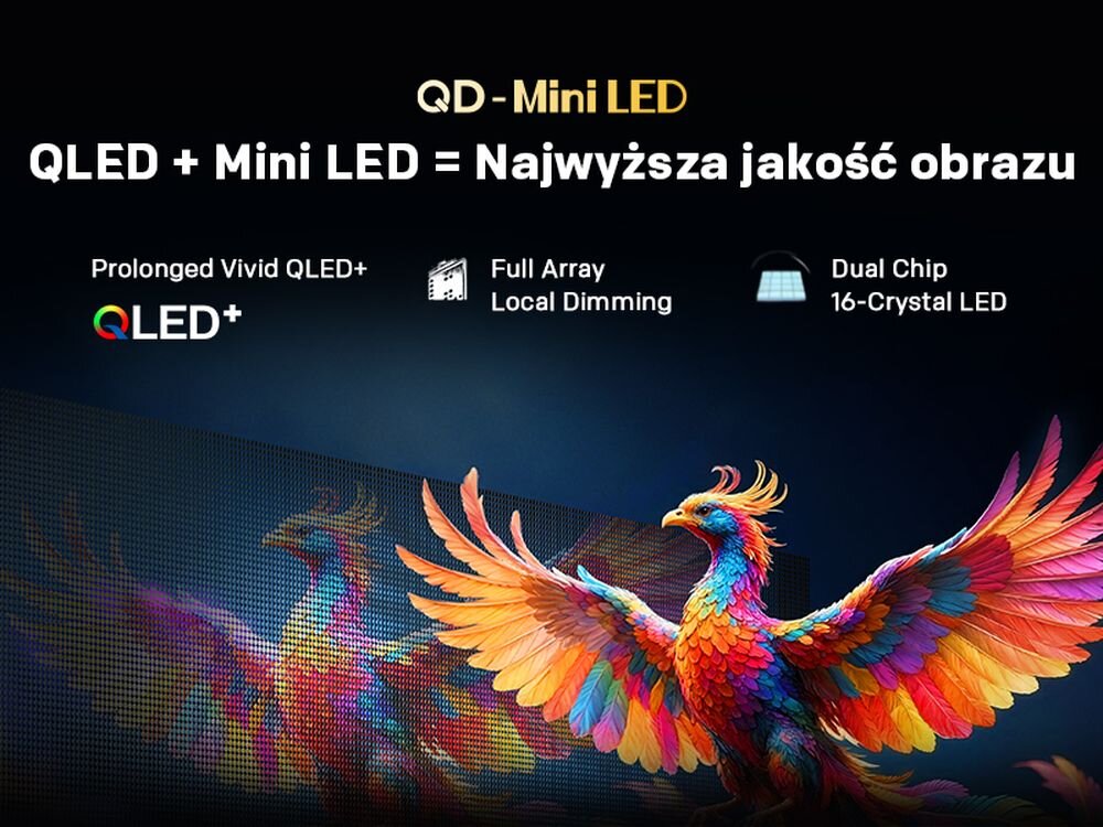 Obraz przedstawia kolorowego ptaka na tle ekranu z tekstem: \'QD-Mini LED\', \'QLED + Mini LED = Najwyższa jakość obrazu\', \'Prolonged Vivid QLED+\', \'Full Array Local Dimming\', \'Dual Chip 16-Crystal LED\'.