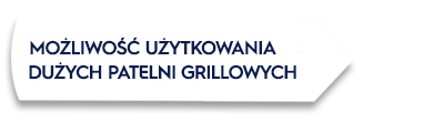 Obraz przedstawia biały prostokąt z tekstem: \'MOŻLIWOŚĆ UŻYTKOWANIA DUŻYCH PATELNI GRILLOWYCH\'.