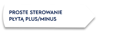 Grafika przedstawia tekst: \'PROSTE STEROWANIE PŁYTĄ PLUS/MINUS\' na białym tle z czarną strzałką skierowaną w prawo.