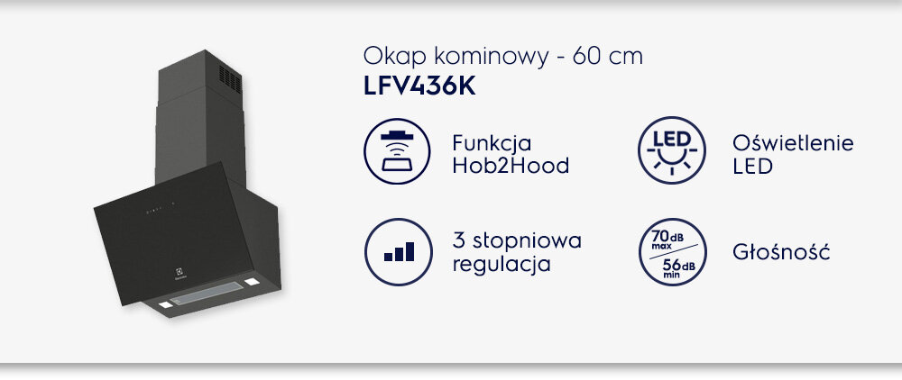 Obraz przedstawia czarny okap kominowy z oznaczeniem LFV436K. Obok znajdują się ikony z opisami: Funkcja Hob2Hood, Oświetlenie LED, 3 stopniowa regulacja, Głośność 70dB max, 56dB min.