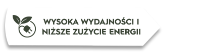 Grafika przedstawia biały prostokąt z tekstem \'WYSOKA WYDAJNOŚCI I NIŻSZE ZUŻYCIE ENERGII\' oraz ikoną liścia i wtyczki.