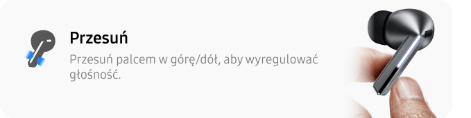 Obraz przedstawia słuchawkę dokanałową w kolorze srebrnym trzymaną przez palce. Obok znajduje się tekst: \'Przesuń palcem w górę/dół, aby wyregulować głośność.\'