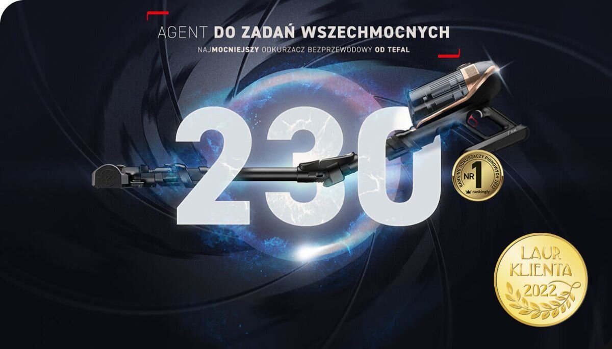 Grafika przedstawia odkurzacz bezprzewodowy z dużym napisem \'230\' na tle kosmicznej sceny. Widoczny jest tekst: \'AGENT DO ZADAŃ WSZECHMOCNYCH NAJMOCNIEJSZY ODKURZACZ BEZPRZEWODOWY OD TEFAL\' oraz złoty medal z napisem \'LAUR KLIENTA 2022\'.