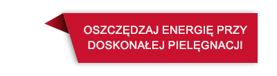 Czerwony prostokątny baner z tekstem: \'OSZCZĘDZAJ ENERGIĘ PRZY DOSKONAŁEJ PIELĘGNACJI\'.