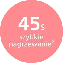 Różowe koło z białym tekstem: \'45s szybkie nagrzewanie²\'.