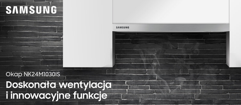 Obraz przedstawia okap kuchenny w kolorze stali nierdzewnej z logo SAMSUNG. Widoczny jest tekst: \'Okap NK24M1030IS Doskonała wentylacja i innowacyjne funkcje\'.