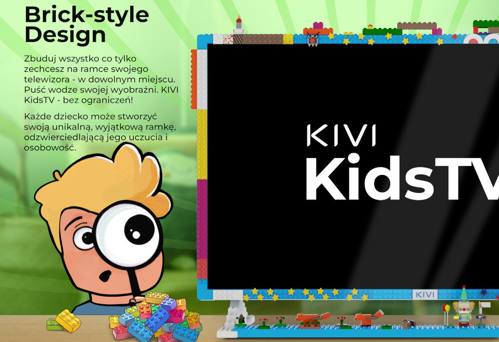 Obraz przedstawia telewizor KIVI Kids TV z kolorową ramką z klocków oraz tekst: \'Brick-style Design. Zbuduj wszystko co tylko zechcesz na ramce swojego telewizora - w dowolnym miejscu. Puść wodze swojej wyobraźni. KIVI KidsTV - bez ograniczeń! Każde dziecko może stworzyć swoją unikalną, wyjątkową ramkę, odzwierciedlającą jego uczucia i osobowość.\'