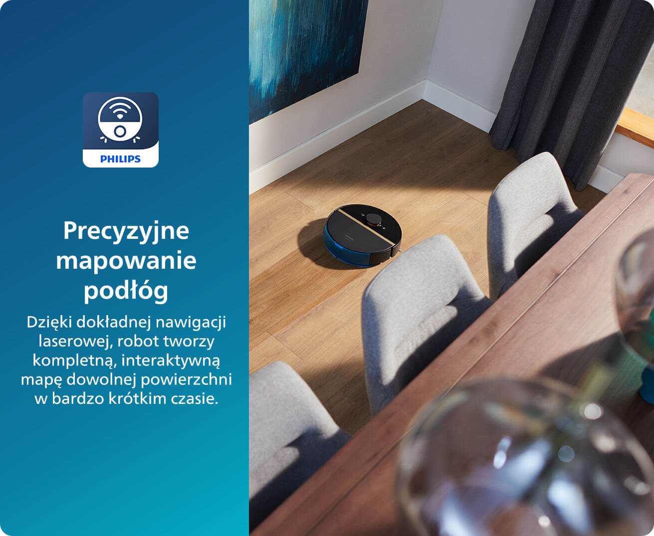 Obraz przedstawia robot sprzątający na drewnianej podłodze obok stołu z krzesłami. Po lewej stronie znajduje się niebieski panel z logo PHILIPS i tekstem: \'Precyzyjne mapowanie podłóg. Dzięki dokładnej nawigacji laserowej, robot tworzy kompletną, interaktywną mapę dowolnej powierzchni w bardzo krótkim czasie.\'