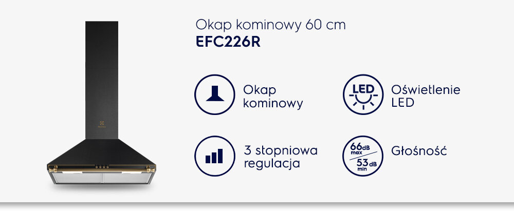 Obraz przedstawia okap kominowy o nazwie EFC226R z oświetleniem LED i 3-stopniową regulacją. Widoczny jest tekst: \'Okap kominowy 60 cm EFC226R, Okap kominowy, Oświetlenie LED, 3 stopniowa regulacja, Głośność 66dB max 53dB min\'.