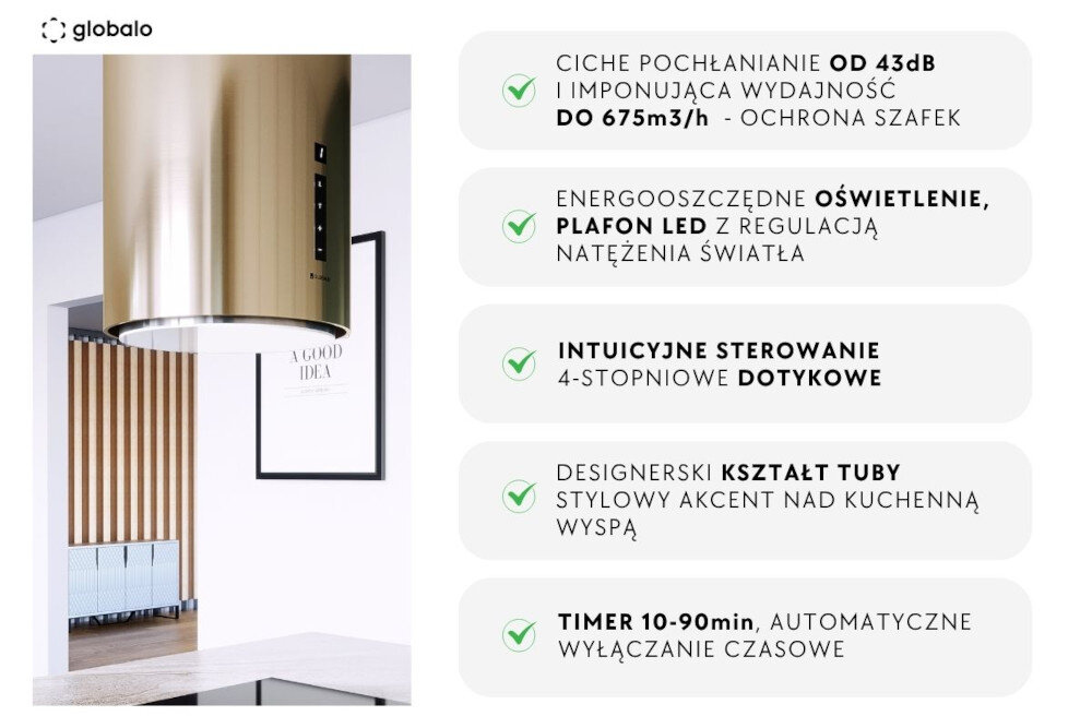 Okap GLOBALO Heweno Isola 39.2 złoty Na zdjęciu widoczny jest złoty okap kuchenny o cylindrycznym kształcie, przedstawiony z bliska nad wyspą kuchenną. Po prawej stronie infografika zawiera kluczowe cechy: cicha praca od 43 dB, wydajność do 675 m³/h, energooszczędne oświetlenie LED z regulacją, intuicyjne sterowanie dotykowe (4-stopniowe), designerski kształt tuby jako stylowy akcent kuchni, oraz timer 10–90 minut z automatycznym wyłączaniem. Całość podkreśla designerski charakter urządzenia w kontekście stylowego wnętrza