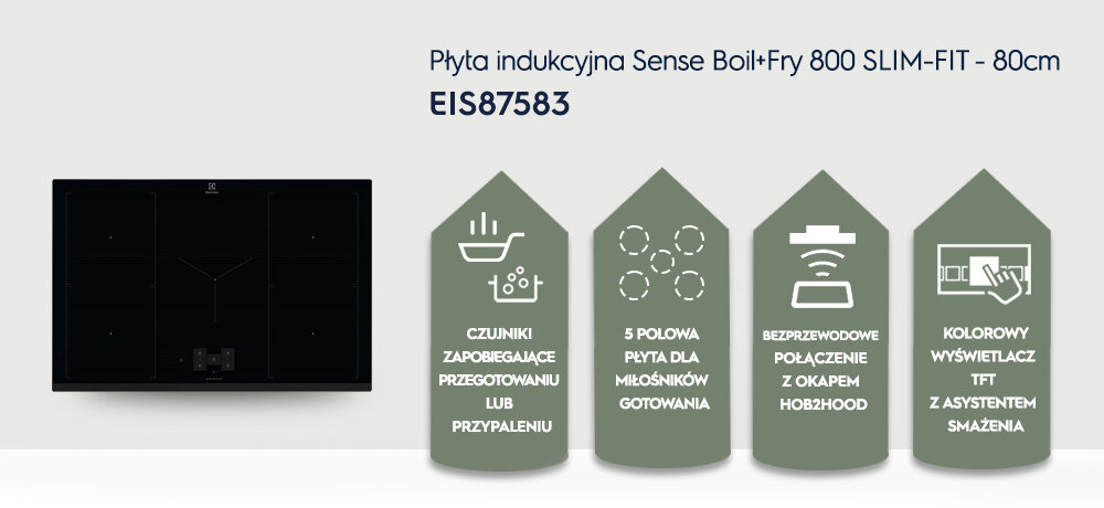 Obraz przedstawia płytę indukcyjną z napisem \'Płyta indukcyjna Sense Boil+Fry 800 SLIM-FIT - 80cm EIS87583\'. Obok znajdują się ikony z opisami: \'Czujniki zapobiegające przegotowaniu lub przypaleniu\', \'5 polowa płyta dla miłośników gotowania\', \'Bezprzewodowe połączenie z okapem Hob2Hood\', \'Kolorowy wyświetlacz TFT z asystentem smażenia\'.