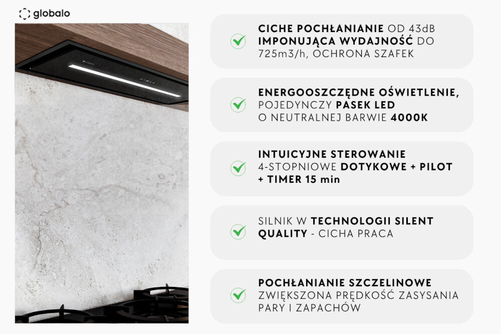 Obraz przedstawia okap kuchenny zamontowany pod szafką, z widocznym oświetleniem LED. Obok znajdują się teksty: \'Ciche pochłanianie od 43dB imponująca wydajność do 725m3/h, ochrona szafek\', \'Energooszczędne oświetlenie, pojedynczy pasek LED o neutralnej barwie 4000K\', \'Intuicyjne sterowanie 4-stopniowe dotykowe + pilot + timer 15 min\', \'Silnik w technologii Silent Quality - cicha praca\', \'Pochłanianie szczelinowe zwiększona prędkość zasysania pary i zapachów\'.