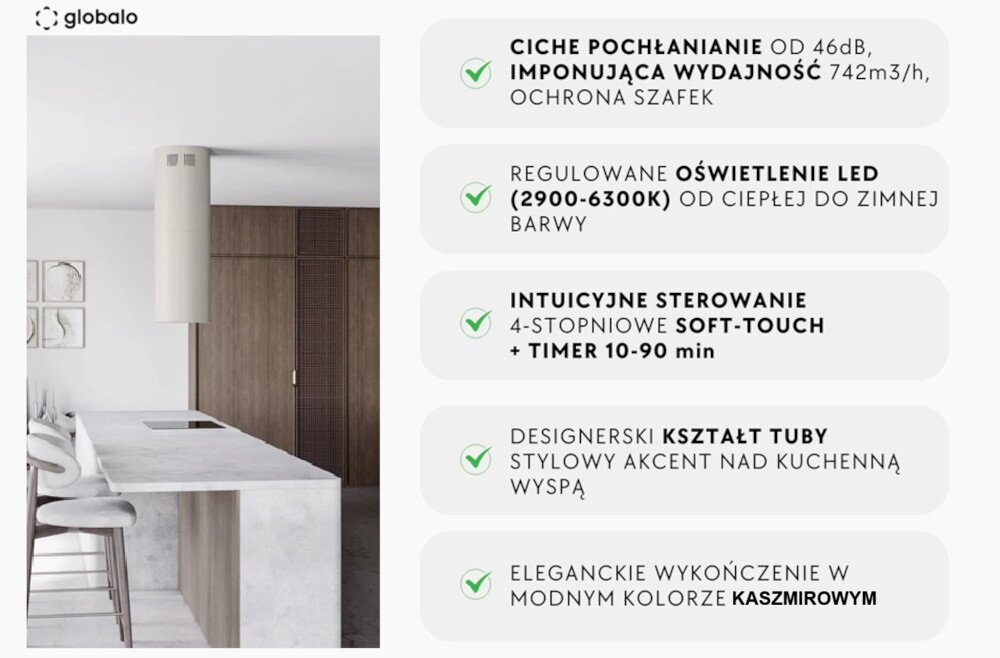Okap GLOBALO Callia Isola 39.1 Grafika informacyjna przedstawiająca okap kuchenny Globalo w jasnym, minimalistycznym wnętrzu z wyspą kuchenną. Po prawej stronie znajduje się lista kluczowych funkcji urządzenia oznaczonych ikonami: ciche działanie od 46 dB i wydajność 742 m³/h, regulowane oświetlenie LED (2900–6300K), intuicyjne sterowanie dotykowe z timerem (10–90 min), designerski cylindryczny kształt oraz eleganckie wykończenie w kolorze kaszmirowy najważniejsze cechy wyróżniki dźwięk moc światło led sterowanie kształt tuby kolor kaszmirowy