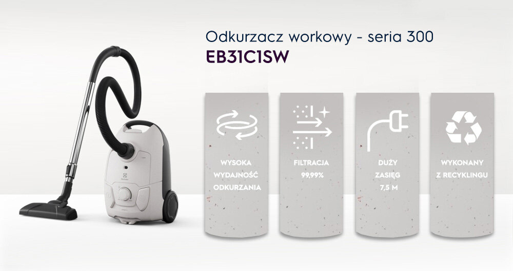 Obraz przedstawia odkurzacz workowy z serii 300, model EB31C1SW, oraz cztery ikony z opisami: \'Wysoka wydajność odkurzania\', \'Filtracja 99,99%\', \'Duży zasięg 7,5 m\', \'Wykonany z recyklingu\'.