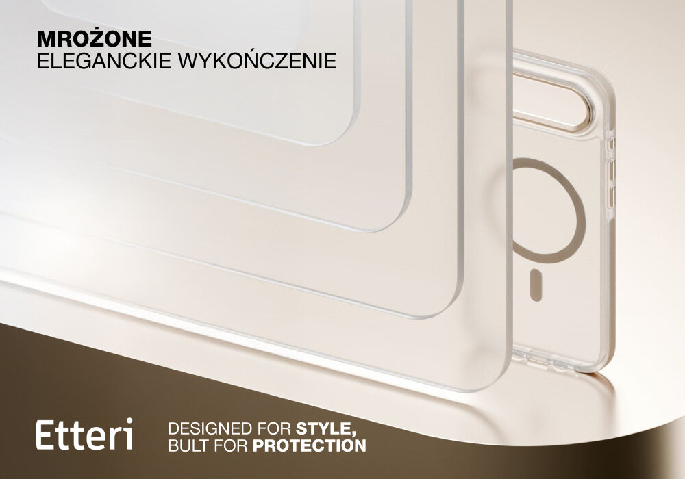 Obraz przedstawia przezroczyste etui na telefon z mrożonym, eleganckim wykończeniem. Widoczny jest tekst: \'MROŻONE ELEGANCKIE WYKOŃCZENIE\', \'Etteri\', \'DESIGNED FOR STYLE, BUILT FOR PROTECTION\'.
