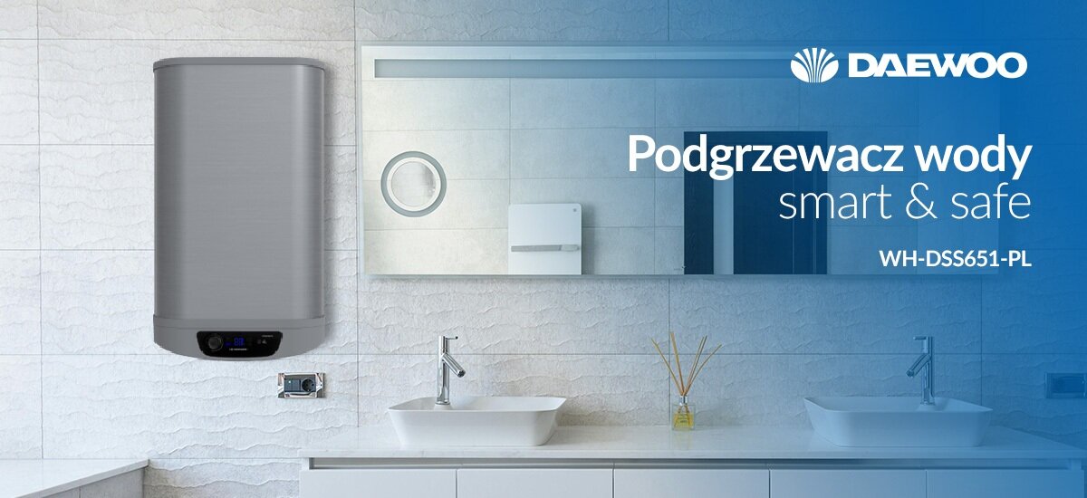 BOJLER ELEKTRYCZNY DAEWOO WHDSS651-PL Zdjęcie przedstawia stylową łazienkę z zamontowanym na ścianie podgrzewaczem wody Daewoo WH-DSS501-PL oraz hasłem reklamowym Podgrzewacz wody smart & safe