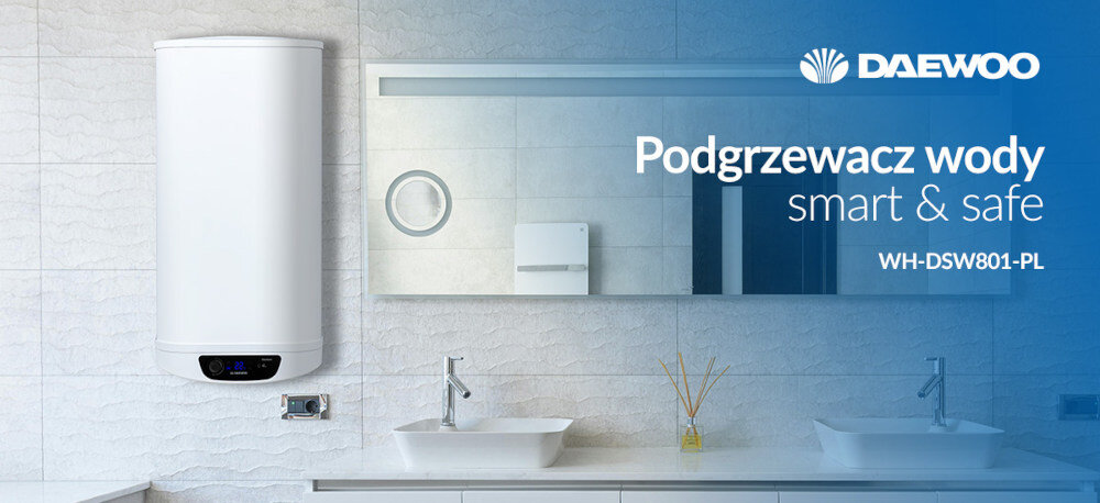 BOJLER ELEKTRYCZNY DAEWOO WHDSW801-PL Zdjęcie przedstawia stylową łazienkę z zamontowanym na ścianie podgrzewaczem wody Daewoo WH-DSS501-PL oraz hasłem reklamowym Podgrzewacz wody smart & safe