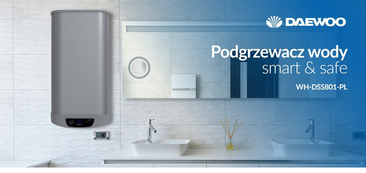 BOJLER ELEKTRYCZNY DAEWOO WHDSS801-PL Zdjęcie przedstawia stylową łazienkę z zamontowanym na ścianie podgrzewaczem wody Daewoo WH-DSS501-PL oraz hasłem reklamowym Podgrzewacz wody smart & safe