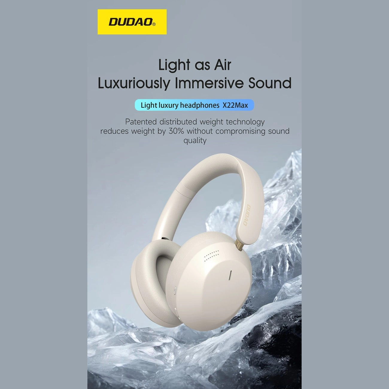 Obraz przedstawia beżowe słuchawki nauszne z logo \'DUDAO\' na pałąku, umieszczone na tle lodowych gór. Tekst na obrazie: \'Light as Air Luxuriously Immersive Sound Light luxury headphones X22Max Patented distributed weight technology reduces weight by 30% without compromising sound quality\'.