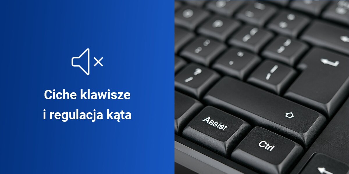 Obraz przedstawia klawiaturę z widocznymi klawiszami \'Assist\' i \'Ctrl\'. Po lewej stronie znajduje się niebieskie tło z ikoną wyciszenia i tekstem \'Ciche klawisze i regulacja kąta\'.