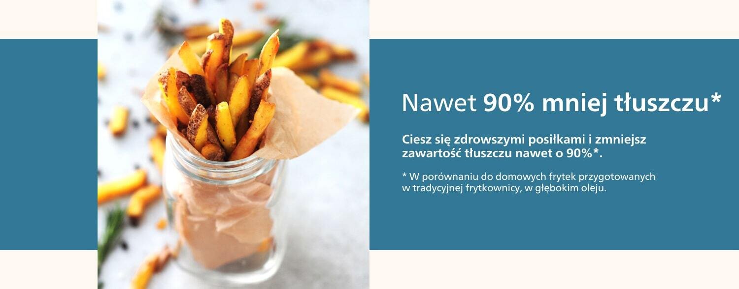 Po lewej stronie widoczny jest słoik z frytkami owiniętymi w papier. Po prawej stronie znajduje się tekst: \'Nawet 90% mniej tłuszczu* Ciesz się zdrowszymi posiłkami i zmniejsz zawartość tłuszczu nawet o 90%*. * W porównaniu do domowych frytek przygotowanych w tradycyjnej frytkownicy, w głębokim oleju.\'