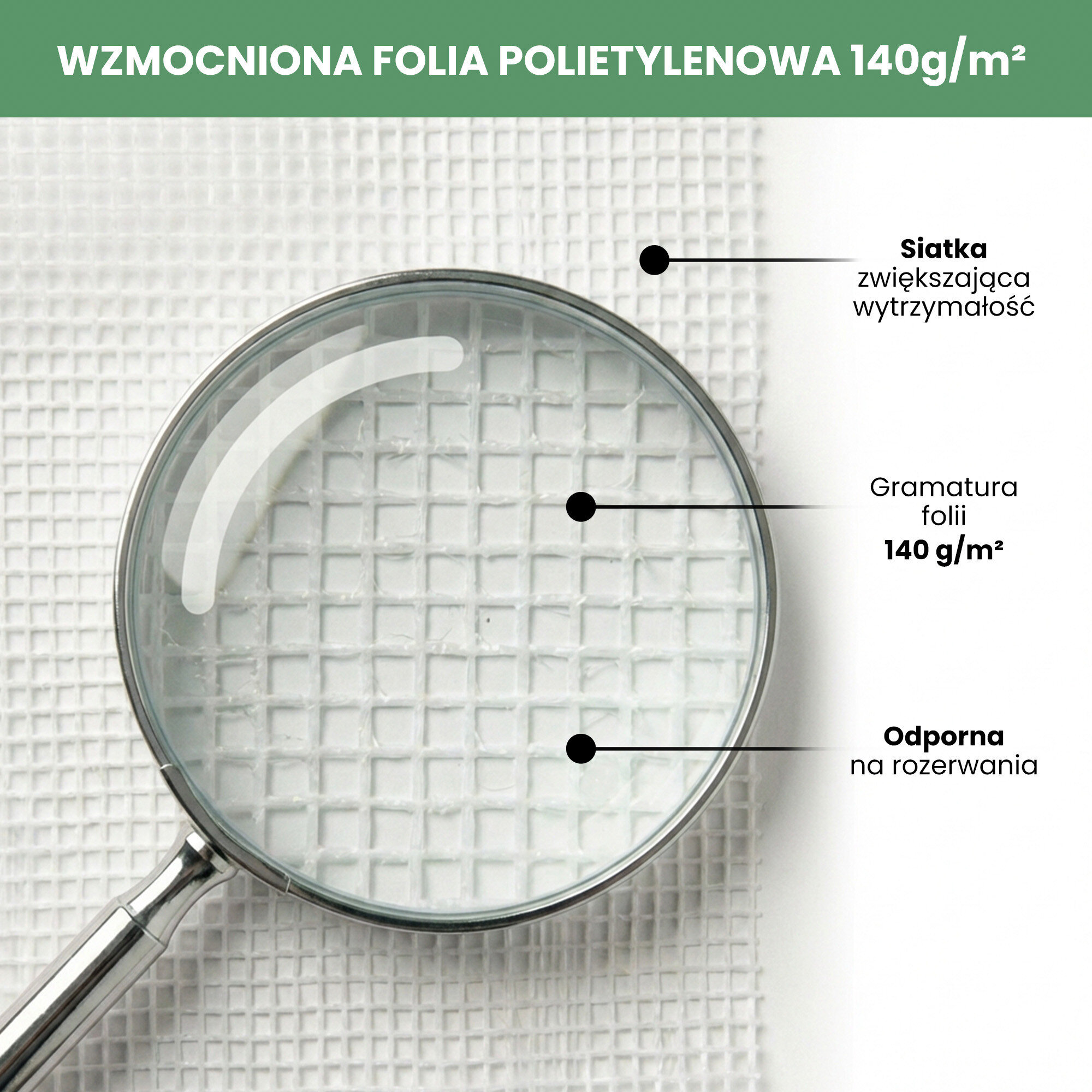 Obraz przedstawia wzmocnioną folię polietylenową z siatką zwiększającą wytrzymałość, o gramaturze 140 g/m². Widoczna jest lupa powiększająca strukturę siatki oraz tekst: \'WZMOCNIONA FOLIA POLIETYLENOWA 140g/m²\', \'Siatka zwiększająca wytrzymałość\', \'Gramatura folii 140 g/m²\', \'Odporna na rozerwania\'.