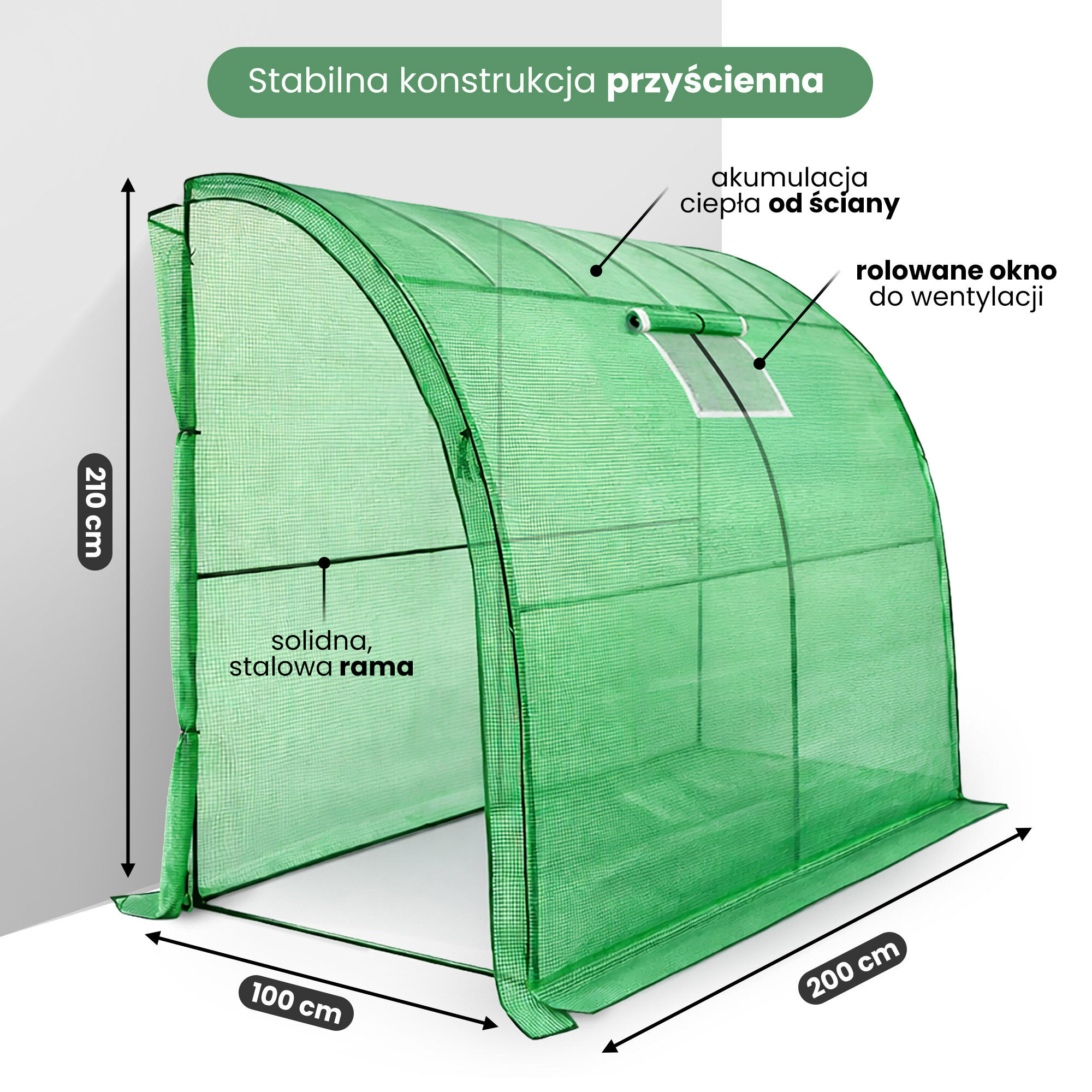 Zielona szklarnia ogrodowa foliowa przyścienna z jednym drzwiami i jednym oknem, o wymiarach 100x200x210 cm. Na obrazie widoczne są napisy: \'Stabilna konstrukcja przyścienna\', \'akumulacja ciepła od ściany\', \'rolowane okno do wentylacji\', \'solidna, stalowa rama\'.