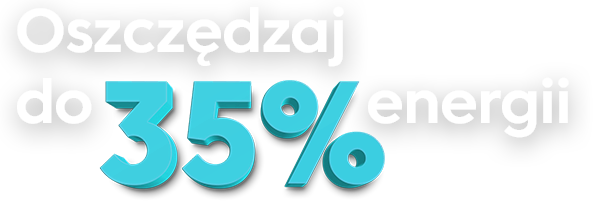 Tekst na obrazie brzmi: \'Oszczędzaj do 35% energii\'.