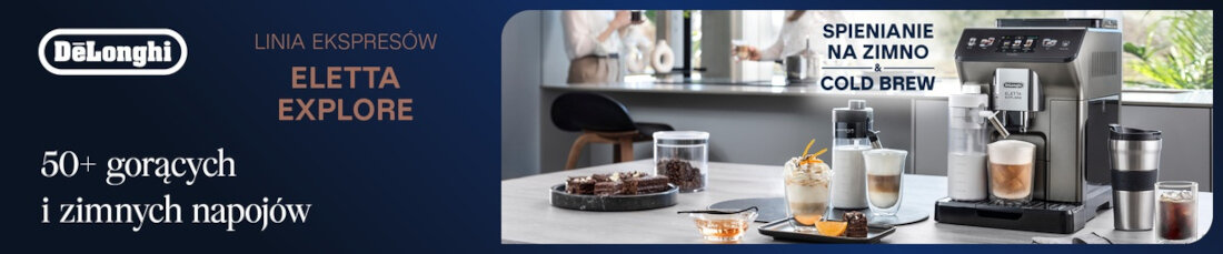 Reklama ekspresu do kawy z napisem \'DeLonghi Linia Ekspresów Eletta Explore\'. Na stole znajdują się różne napoje, a obok ekspresu widoczny jest tekst \'Spienianie na zimno Cold Brew\'.
