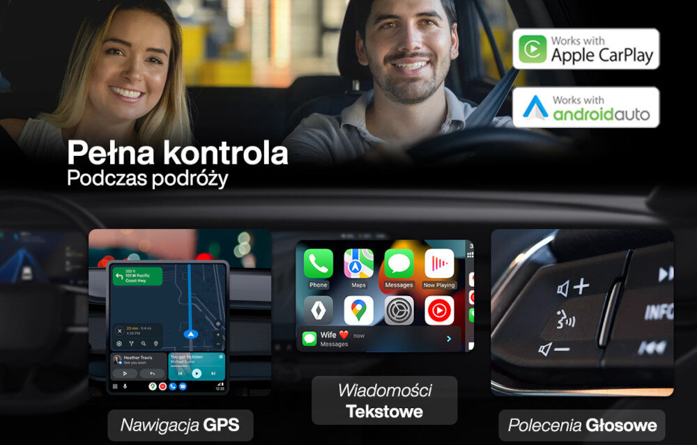 Obraz przedstawia dwie osoby w samochodzie oraz ekran radia samochodowego z funkcjami nawigacji GPS, wiadomości tekstowych i poleceń głosowych. Widoczne są logotypy \'Works with Apple CarPlay\' i \'Works with Android Auto\', a tekst na obrazie brzmi: \'Pełna kontrola podczas podróży\'.