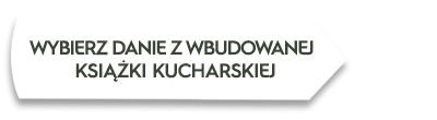 Obraz przedstawia biały prostokąt z czarnym tekstem: \'WYBIERZ DANIE Z WBUDOWANEJ KSIĄŻKI KUCHARSKIEJ\'.