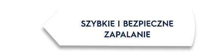 Biały prostokąt z czarną obwódką zawiera tekst: \'SZYBKIE I BEZPIECZNE ZAPALANIE\'.