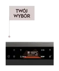 Na obrazie widoczny jest wyświetlacz piekarnika z temperaturą ustawioną na 150°C oraz tekst \'TWÓJ WYBÓR\'.