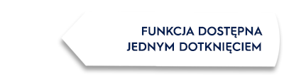 Biały prostokąt z czarnym tekstem: \'FUNKCJA DOSTĘPNA JEDNYM DOTKNIĘCIEM\'.