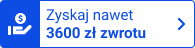 Zyskaj nawet 3600 zł zwrotu