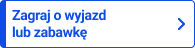 Zagraj o wycieczkę lub zabawkę