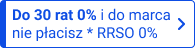 Do 30 rat 0% i do marca nie płacisz* RRSO 0%