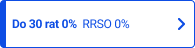 Do 30 rat 0% * RRSO 0%