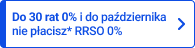 Do 30 rat 0% RRSO 0% i do października nie płacisz