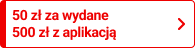 50 zł za wydane 500 zł z aplikacją