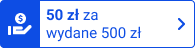 50 zł rabatu za wydane 500 zł