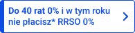 Do 40 rat 0% i w tym roku nie płacisz* RRSO 0%