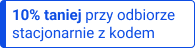 10% taniej przy odbiorze stacjonarnie